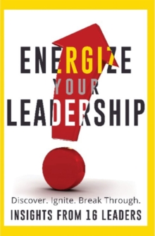 Image for Energize Your Leadership: Discover, Ignite, Break Through