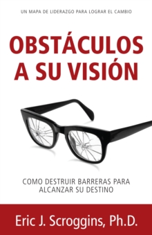 Image for Obstaculos a Su Vision: Como Destuir Barreras Para Alcanzar Su Destino