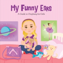 Image for My Funny Ears : A Girl and Boy's Guide to Otoplasty - 2 Books in One!