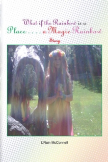 Image for What If the Rainbow Is a Place: A Magic Rainbow Story