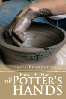 Image for Broken But Fixable in the Potter's Hands