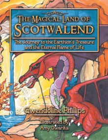 Image for Magical Land of Scotwalend the Journey to the Earthion's Treasure and the Eternal Flame of Life: The Journey to the Earthion's Treasure and the Eternal Flame of Life.
