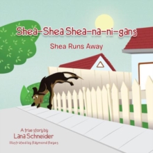 Image for Shea-Shea Shea-Na-Ni-Gans Shea Runs Away: Shea Runs Away