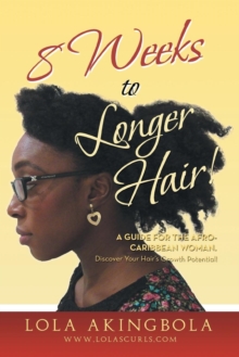 Image for 8 Weeks to Longer Hair! : A Guide for the Afro-Caribbean Woman. Discover Your Hair's Growth Potential!