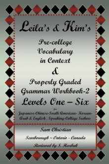 Image for Leila'S & Kim'S Pre-College Vocabulary in Context & Properly Graded  Grammar Workbook-2 Levels One - Six for Japanese-Chinese-South America-Korean-Arab & English Speaking-College Seekers: Pre-College Vocabulary in Context & Properly Graded Grammar Workbook-2 Levels One - Six for Japanese-Chinese-South American- Korean-Arab & English . Speaking-College Seekers