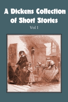 Image for A Dickens Collection of Short Stories Vol I