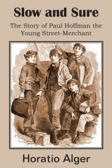 Image for Slow and Sure, the Story of Paul Hoffman the Young Street-Merchant