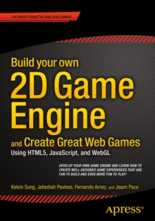 Image for Build your own 2D game engine and create great web games using HTML5, JavaScript, and WebGL