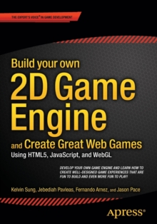 Image for Build your own 2D game engine and create great web games  : using HTML5, JavaScript, and WebGL