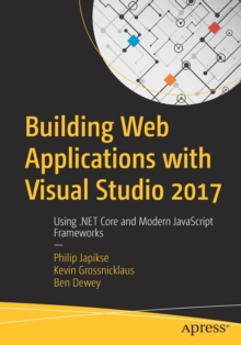 Image for Building web applications with Visual Studio 2017  : using .NET core and modern JavaScript frameworks