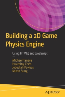 Image for Building a 2D Game Physics Engine : Using HTML5 and JavaScript