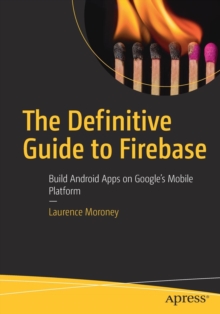 Image for The definitive guide to Firebase  : build Android apps on Google's mobile platform