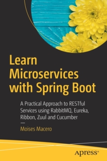 Image for Learn Microservices with Spring Boot : A Practical Approach to RESTful Services using RabbitMQ, Eureka, Ribbon, Zuul and Cucumber