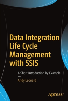 Image for Data Integration Life Cycle Management with SSIS : A Short Introduction by Example