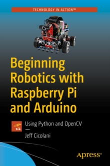 Image for Beginning robotics with Raspberry Pi and Arduino: using Python and OpenCV