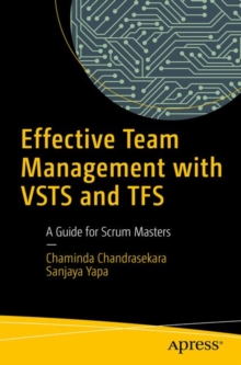 Image for Effective Team Management with VSTS and TFS : A Guide for Scrum Masters