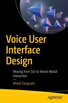Image for Voice User Interface Design : Moving from GUI to Mixed Modal Interaction