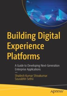 Image for Building digital experience platforms  : a guide to developing next-generation enterprise applications