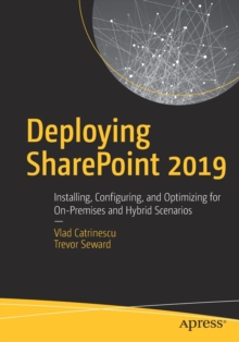 Image for Deploying SharePoint 2019 : Installing, Configuring, and Optimizing for On-Premises and Hybrid Scenarios