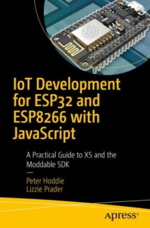 Image for IoT Development for ESP32 and ESP8266 With JavaScript: A Practical Guide to XS and the Moddable SDK