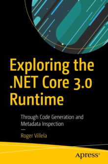 Image for Exploring the .NET Core 3.0 runtime: through code generation and metadata inspection