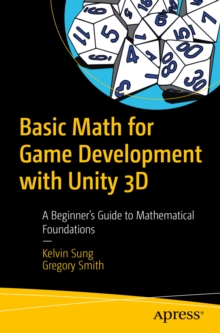 Image for Basic Math for Game Development With Unity 3D: A Beginner's Guide to Mathematical Foundations