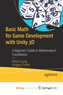 Image for Basic Math for Game Development with Unity 3D : A Beginner's Guide to Mathematical Foundations