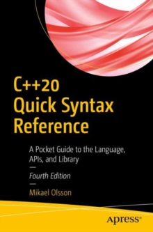 Image for C++20 Quick Syntax Reference: A Pocket Guide to the Language, APIs, and Library