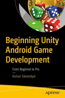 Beginning Unity Android Game Development: From Beginner to Pro