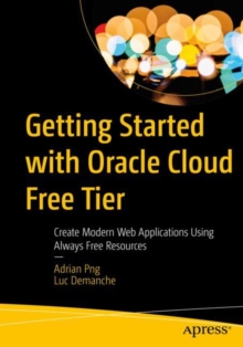 Image for Getting Started With Oracle Cloud Free Tier: Create Modern Web Applications Using Always Free Resources