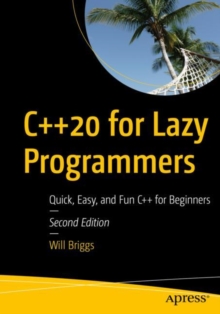 C++20 for Lazy Programmers: Quick, Easy, and Fun C++ for Beginners