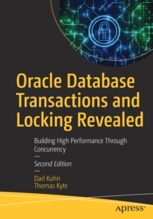 Oracle Database Transactions and Locking Revealed: Building High Performance Through Concurrency