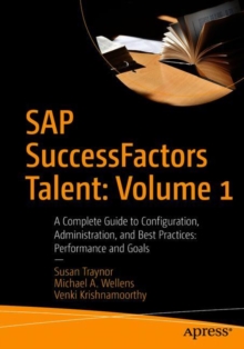 SAP SuccessFactors Talent: Volume 1: A Complete Guide to Configuration, Administration, and Best Practices: Performance and Goals