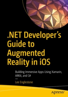 Image for .NET developer's guide to augmented reality in iOS  : building immersive apps using Xamarin, ARKit, and C`