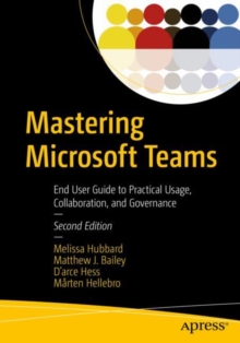 Image for Mastering Microsoft Teams: End User Guide to Practical Usage, Collaboration, and Governance