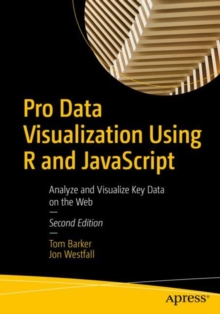 Image for Pro Data Visualization Using R and JavaScript: Analyze and Visualize Key Data on the Web