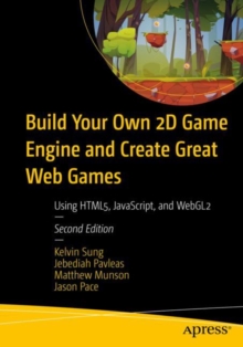Image for Build Your Own 2D Game Engine and Create Great Web Games: Using HTML5, JavaScript, and WebGL2