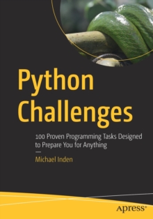 Python Challenges: 100 Proven Programming Tasks Designed to Prepare You for Anything