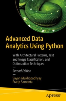 Advanced Data Analytics Using Python: With Architectural Patterns, Text and Image Classification, and Optimization Techniques