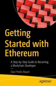 Getting Started with Ethereum: A Step-by-Step Guide to Becoming a Blockchain Developer