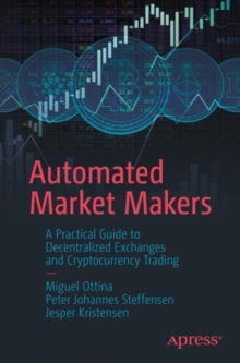 Image for Automated Market Makers: A Practical Guide to Decentralized Exchanges and Cryptocurrency Trading
