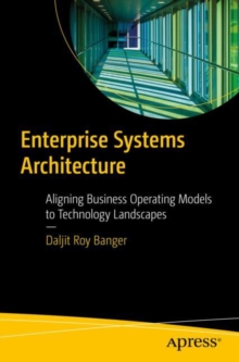 Image for Enterprise systems architecture  : aligning business operating models to technology landscapes