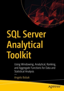 Image for SQL Server Analytical Toolkit: Using Windowing, Analytical, Ranking, and Aggregate Functions for Data and Statistical Analysis
