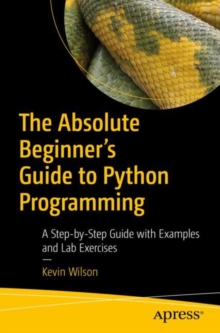 Image for The absolute beginner's guide to Python programming  : a step-by-step guide with examples and lab exercises