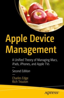 Image for Apple device management  : a unified theory of managing Macs, iPads, iPhones, and AppleTVs