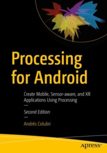 Image for Processing for Android  : create mobile, sensor-aware, and XR applications using processing