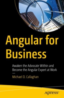 Image for Angular for business  : awaken the advocate within and become the Angular expert at work