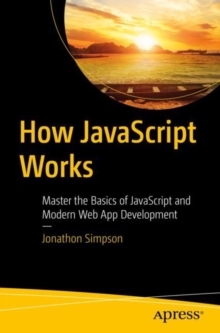 Image for How JavaScript works  : master the basics of JavaScript and modern web app development