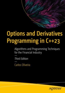 Image for Options and Derivatives Programming in C++23: Algorithms and Programming Techniques for the Financial Industry