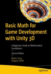 Image for Basic math for game development with Unity 3D  : a beginner's guide to mathematical foundations